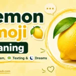 Lemon Emoji Meaning 🍋: Symbolism, Texting & Dreams